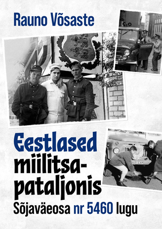 Eestlased miilitsapataljonis : sõjaväeosa nr 5460 lugu 
