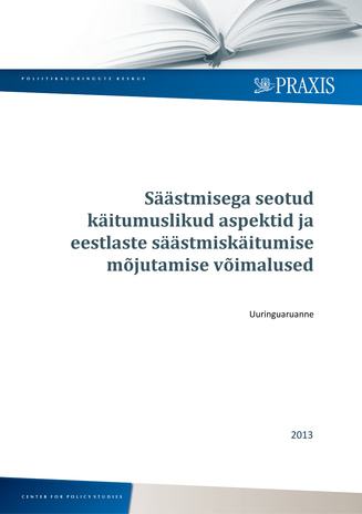 Säästmisega seotud käitumuslikus aspektid ja eestlaste säästmiskäitumise mõjutamise võimalused