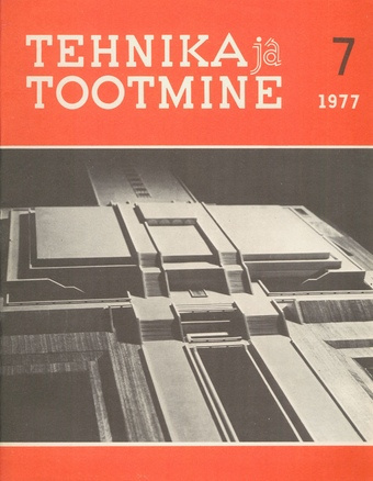Tehnika ja Tootmine ; 7 1977-07
