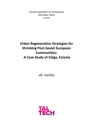 Urban regeneration strategies for shrinking post-soviet European communities: a case study of Valga, Estonia = Kahanevate linnade elukeskkonna taaselustamine Valga linna näitel