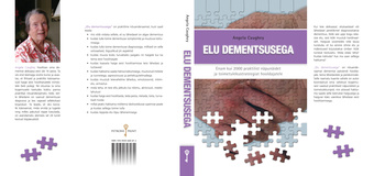 Elu dementsusega : enam kui 2000 praktilist näpunäidet ja toimetulekustrateegiat hooldajatele 
