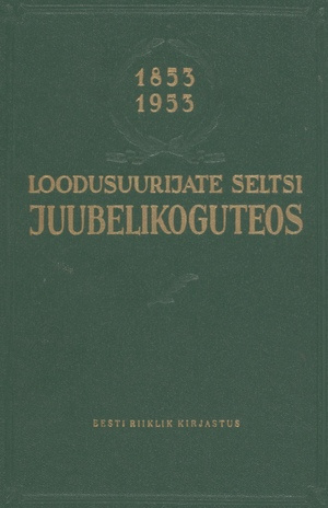 Loodusuurijate Seltsi juubelikoguteos 1853-1953