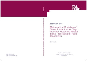 Mathematical modelling of three phase squirrel cage induction motor and related signal processing for fault diagnostics = Kolmefaasilise lühisrootoriga asünkroonmootori matemaatiline modelleerimine ning lähtuv rikkediagnostiline signaalitöötlus 