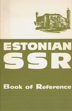 Estonian SSR : book of reference : [translation from Estonian 