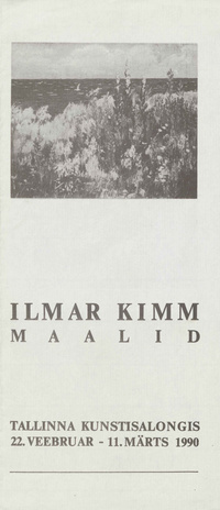 Ilmar Kimm : maalid : näituse kataloog, Tallinna Kunstisalongis, 22. veebr.-11. märts 1990
