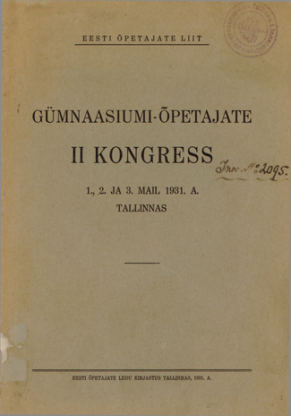 Gümnaasiumi-õpetajate II kongress : 1., 2. ja 3. mail 1931. a. Tallinnas 