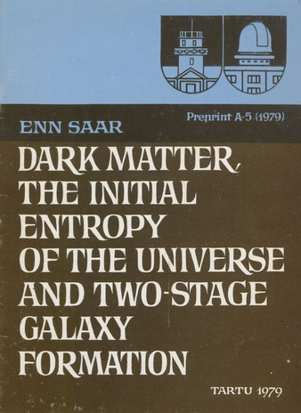 Dark matter, the initial entropy of the universe and two-stage galaxy formation (Preprint / Academy of Sciences of the Estonian SSR, Division of Physical, Mathematical and Technical Sciences ; 1979, 5)