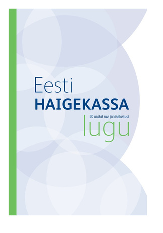 Eesti Haigekassa lugu : 20 aastat ravi ja kindlustust