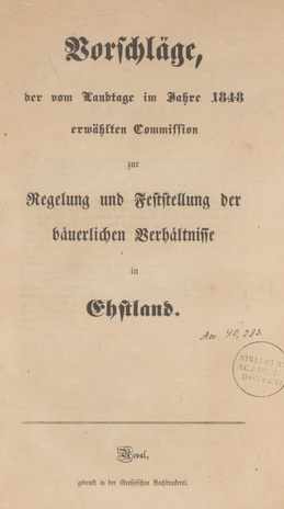 Vorschläge, der vom Landtage im Jahre 1848 erwählten Commission zur Regelung und Feststellung der bäuerlichen Verhältnisse in Ehstland.