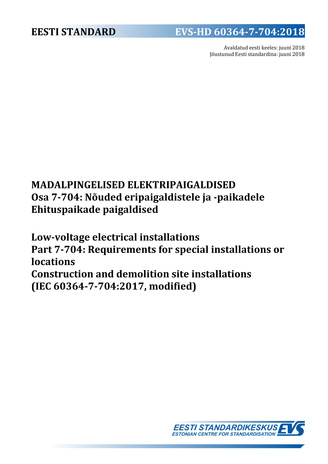 EVS-HD 60364-7-704:2018 Madalpingelised elektripaigaldised. Osa 7-704, Nõuded eripaigaldistele ja -paikadele. Ehituspaikade paigaldised = Low-voltage electrical installations. Part 7-704, Requirements for special installations or locations. Constructio...