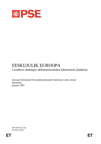 Eeskujulik Euroopa [Võrguteavik] : Lissaboni strateegia: deklaratsioonidest tulemusteni jõudmine : Euroopa Parlamendi Sotsiaaldemokraatide fraktsiooni vastuvõetud dokument, jaanuar 2005