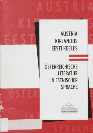 Austria kirjandus eesti keeles : raamatud : bibliograafia = Österreichische Literatur in Estnischer Sprache : Bücher 