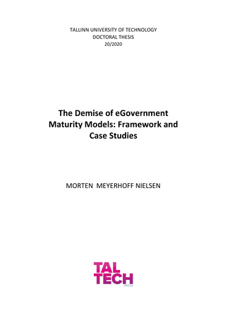The demise of eGovernment maturity models: framework and case studies = E-valitsemise küpsusmudelite ammendumine: raamistik ja juhtumianalüüsid 