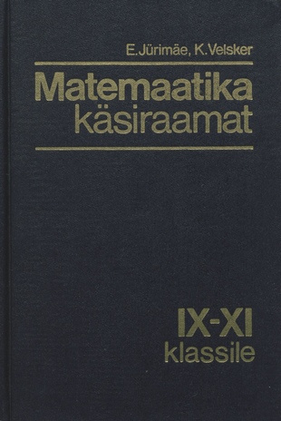 Matemaatika käsiraamat : IX-XI klassile 