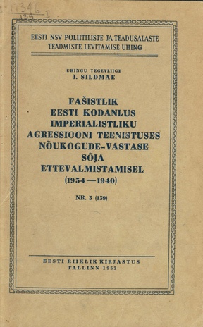 Fašistlik eesti kodanlus imperialistliku agressiooni teenistuses Nõukogude-vastase sõja ettevalmistamisel : (1934-1940)