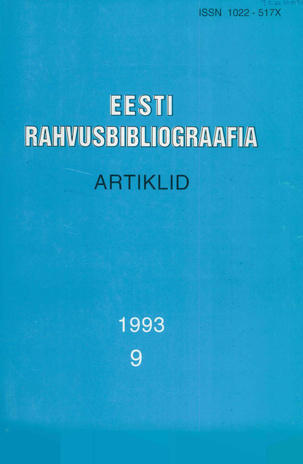 Eesti Rahvusbibliograafia. Artiklid = The Estonian National Bibliography. Articles from serials = Эстонская Национальная Библиография. Статьи ; 9 1993