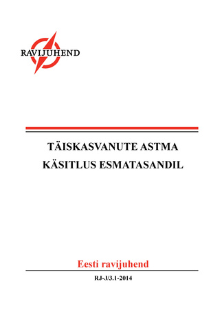 Täiskasvanute astma käsitlus esmatasandil : Eesti ravijuhend 