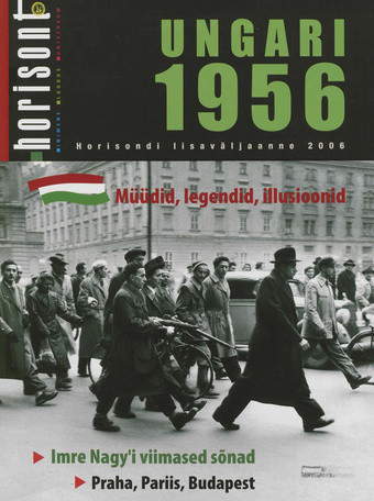 Ungari 1956 : müüdid, legendid, illusioonid [Horisondi lisaväljaanne 2006]