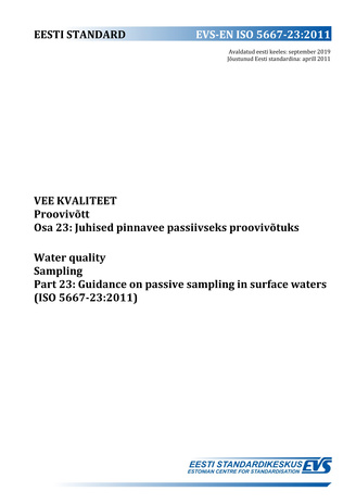 EVS-EN ISO 5667-23:2011 Vee kvaliteet : proovivõtt. Osa 23, Juhised pinnavee passiivseks proovivõtuks = Water quality : sampling. Part 23, Guidance on passive sampling in surface waters (ISO 5667-23:2011) 