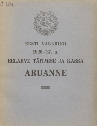 Eesti Vabariigi 1926./27. a. eelarve täitmise ja kassa aruanne ; 1927