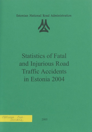 Statistics of fatal and injurious road traffic accidents in Estonia 2004 ; 2005