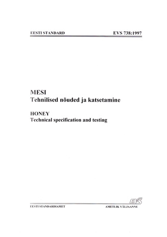 EVS 738:1997 Mesi : tehnilised nõuded ja katsetamine = Honey : technical specification and testing