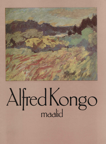 Alfred Kongo maalid : näituse kataloog 