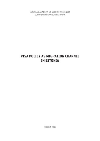Visa policy as migration channel in Estonia (Estonian Academy of Security Sciences, European migration network ; 5)