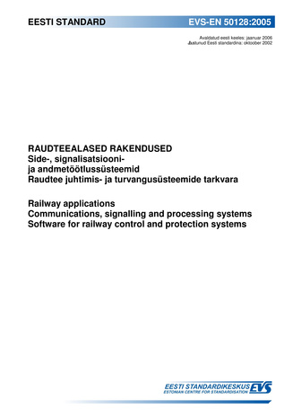 EVS-EN 50128:2005 Raudteealased rakendused. Side-, signalisatsiooni- ja andmetöötlussüsteemid. Raudtee juhtimis- ja turvangusüsteemide tarkvara = Railway applications. Communication, signalling and processing systems. Software for railway control and p...
