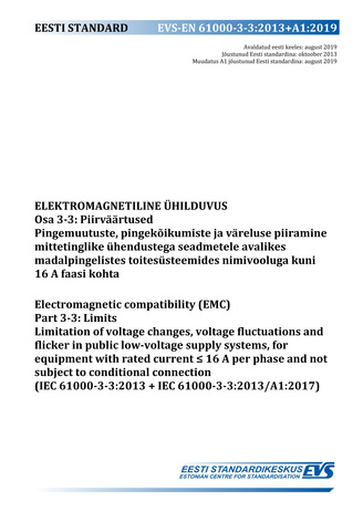 EVS-EN 61000-3-3:2013+A1:2019 Elektromagnetiline ühilduvus. Osa 3-3, Piirväärtused : pingemuutuste, pingekõikumiste ja väreluse piiramine mittetinglike ühendustega seadmetele avalikes madalpingelistes toitesüsteemides nimivooluga kuni 16 A faasi kohta ...