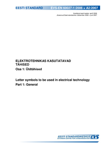 EVS-EN 60027-1:2006 + A2:2007 Elektrotehnikas kasutatavad tähised. Osa 1, Üldtähised = Letter symbols to be used in electrical technology. Part 1, General 
