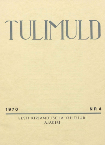 Tulimuld : Eesti kirjanduse ja kultuuri ajakiri ; 4 1970-11