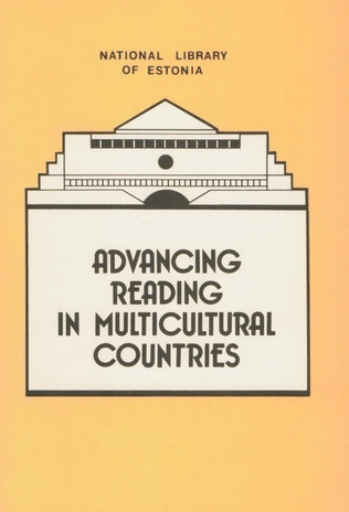 Advancing reading in multicultural countries : Tallinn, 14 - 16 August, 1991 