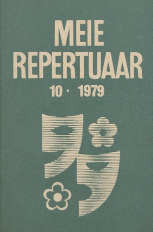 Meie repertuaar : Eesti NSV Rahvaloomingu ja Kultuuritöö Teadusliku Metoodikakeskuse väljaanne ; 10 1979-10