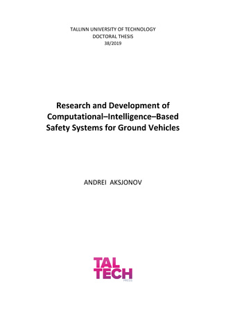 Research and development of computational–intelligence–based safety Systems for ground vehicles = Tehisintellekti meetoditel põhinevate ohutussüsteemide uurimine ja arendamine maapealsete sõidukite jaoks 