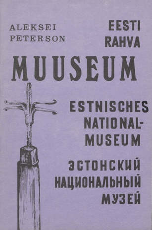Eesti Rahva Muuseum = Das Estnische Nationalmuseum = Эстонский национальный музей