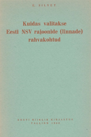 Kuidas valitakse Eesti NSV rajoonide (linnade) rahvakohtud : (valimiste kord küsimustes ja vastustes)