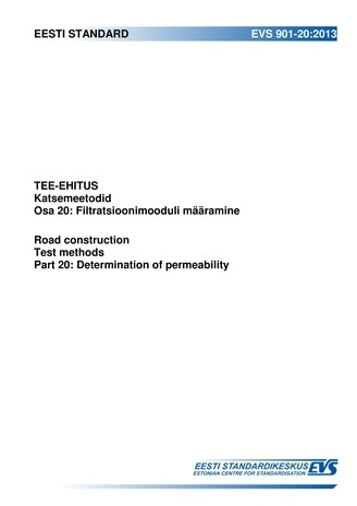 EVS 901-20:2013 Tee-ehitus : katsemeetodid. Osa 20, Filtratsioonimooduli määramine = Road construction : test methods. Part 20, Determination of permeability