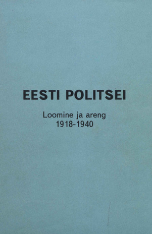 Eesti politsei : loomine ja areng 1918-1940 