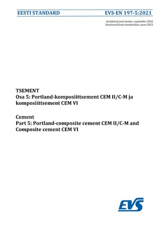EVS-EN 197-5:2021 Tsement. Osa 5, Portland-komposiittsement CEM II/C-M ja komposiittsement CEM VI = Cement. Part 5, Portland-composite cement CEM II/C-M and Composite cement CEM VI 