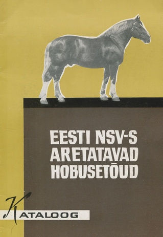 Eesti NSV-s aretatavad hobusetõud : kataloog 