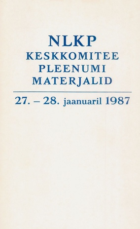 Nõukogude Liidu Kommunistliku Partei Keskkomitee pleenumi materjalid, 27. - 28. jaanuar, 1987