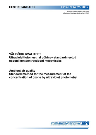 EVS-EN 14625:2005 Välisõhu kvaliteet : ultraviolettfotomeetrial põhinev standardmeetod osooni kontsentratsiooni mõõtmiseks = Ambient air quality : standard method for the measurement of the concentration of ozone by ultraviolet photometry 