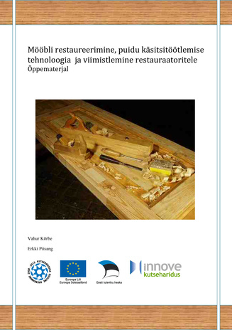 Mööbli restaureerimine, puidu käsitsitöötlemise tehnoloogia ja viimistlemine restauraatoritele : õppematerjal 