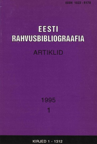 Eesti Rahvusbibliograafia. Artiklid = The Estonian National Bibliography. Articles from serials = Эстонская Национальная Библиография. Статьи ; 1 1995