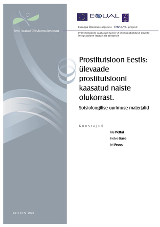 Prostitutsioon Eestis: ülevaade prostitutsiooni kaasatud naiste olukorrast : sotsioloogilise uurimuse materjalid 