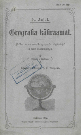 Geografia käsiraamat : Füsika- ja matematika-geografia algõpetused ja wiis maailmajagu 
