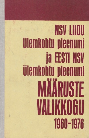 NSV Liidu Ülemkohtu pleenumi ja Eesti NSV Ülemkohtu pleenumi määruste valikkogu 1960-1976 