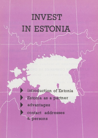 Invest in Estonia : introduction of Estonia. Estonia as a partner. Advantages. Contact addresses. Persons 