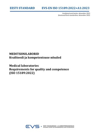 EVS-EN-ISO 15189:2022/A11:2023 Meditsiinilaborid : kvaliteedi ja kompetentsuse nõuded = Medical laboratories : requirements for quality and competence (ISO 15189:2022) 